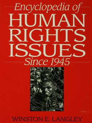 Encyclopedia of Human Rights Issues Since 1945
